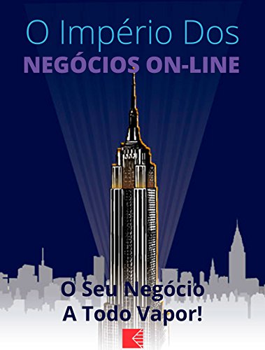 Capa do livro: O Império dos Negócios On-Line: O seu Negócio a Todo Vapor! - Ler Online pdf