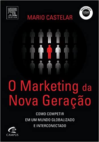 Capa do livro: O Marketing Da Nova Geracao. Como Competir Em Um Mundo Globalizado E Interconectado - Ler Online pdf