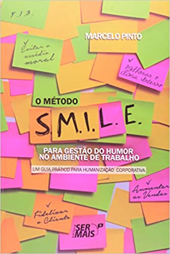 Capa do livro: O Método S. M. I. L. E. Para Gestão do Humor no Ambiente de Trabalho. Um Guia Prático Para Humanização Corporativa - Ler Online pdf