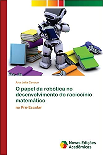 Capa do livro: O papel da robótica no desenvolvimento do raciocínio matemático - Ler Online pdf