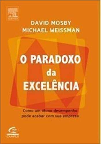 Capa do livro: O Paradoxo Da Excelencia. Como Um Otimo Desempenho Pode Acabar Com Sua Empresa - Ler Online pdf