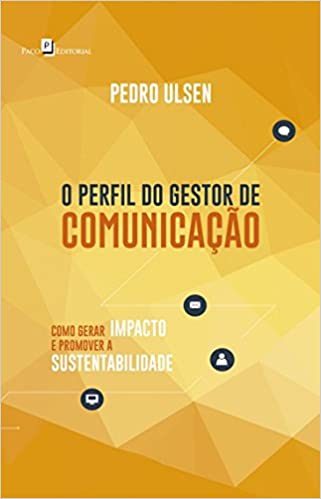 Capa do livro: O Perfil do Gestor de Comunicação: Como Gerar Impacto e Promover a Sustentabilidade - Ler Online pdf