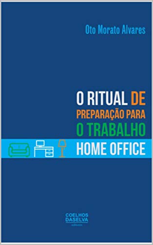 Capa do livro: O Ritual de Preparação para o Trabalho Home Office - Ler Online pdf