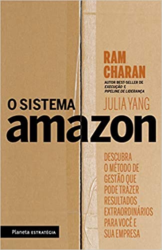 Capa do livro: O sistema Amazon: Descubra o método de gestão que pode trazer resultados extraordinários para você e sua empresa - Ler Online pdf