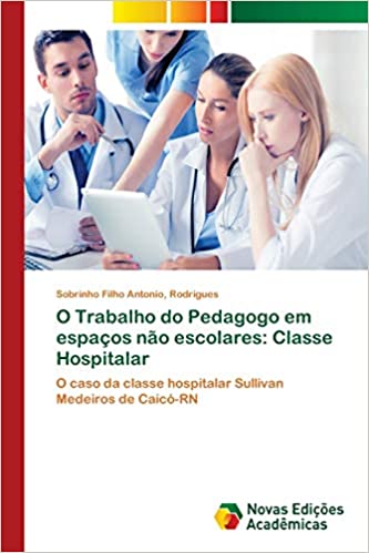 Livro PDF O Trabalho do Pedagogo em espaços não escolares: Classe Hospitalar