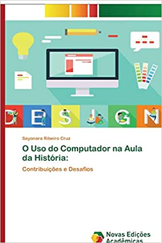 Capa do livro: O Uso do Computador na Aula da História: Contribuições e Desafios - Ler Online pdf