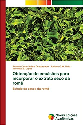Capa do livro: Obtenção de emulsões para incorporar o extrato seco da romã - Ler Online pdf