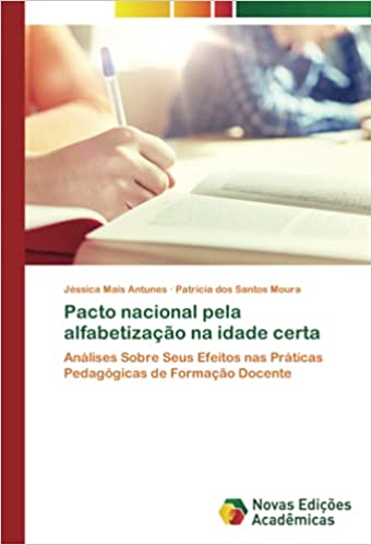 Capa do livro: Pacto nacional pela alfabetização na idade certa: Análises Sobre Seus Efeitos nas Práticas Pedagógicas de Formação Docente - Ler Online pdf