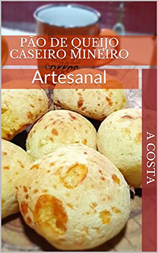 Livro PDF Pão de Queijo Caseiro Mineiro: Artesanal