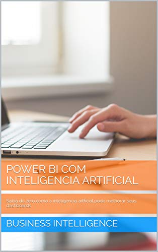 Capa do livro: POWER BI COM INTELIGENCIA ARTIFICIAL: Saiba do zero como a inteligencia artficial pode melhorar seus dashboards - Ler Online pdf