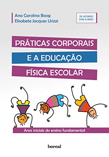 Livro PDF Práticas corporais e a Educação Física escolar: Anos iniciais do ensino fundamental