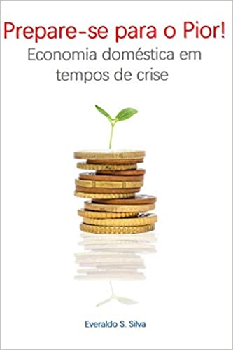Livro PDF Prepare-se Para o Pior!: Economia Doméstica em Tempos de Crise: 1