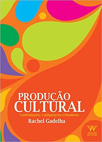 Livro PDF Produção Cultural: Conformações, Configurações e Paradoxos
