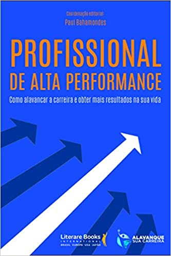 Capa do livro: Profissional de alta performance: como alavancar a carreira e obter mais resultados na sua vida - Ler Online pdf