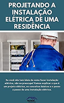 Capa do livro: Projetando a Instalação Elétrica de uma Residência: O mais completo e aplicável material. - Ler Online pdf