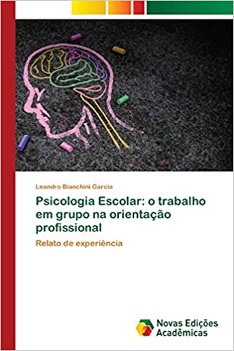 Capa do livro: Psicologia Escolar: o trabalho em grupo na orientação profissional - Ler Online pdf