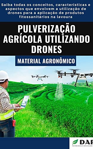 Livro PDF PULVERIZAÇÃO AGRÍCOLA UTILIZANDO DRONES | Saiba tudo sobre o uso de drones para a aplicação de agroquimicos