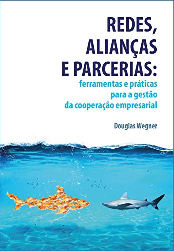 Capa do livro: Redes, Alianças e Parcerias: Ferramentas e práticas para a gestão da cooperação empresarial - Ler Online pdf