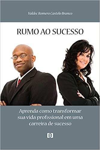 Capa do livro: Rumo ao Sucesso. Aprenda Como Transformar Sua Vida Profissional em Uma Carreira de Sucesso - Ler Online pdf