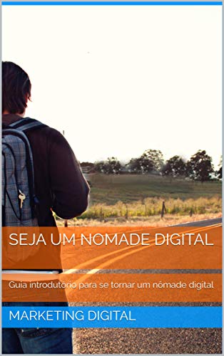 Capa do livro: SEJA UM NOMADE DIGITAL: Guia introdutório para se tornar um nômade digital - Ler Online pdf
