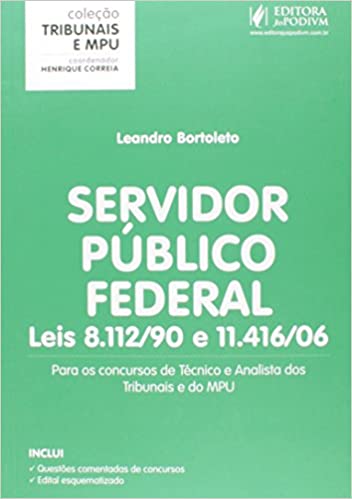 Capa do livro: Servidor Público Federal. Leis 8.112-90 e 11.416-06. Para Concursos de Técnico e Analista – Coleção Tribunais e MPU - Ler Online pdf