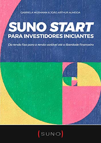 Livro PDF Suno Start para Investidores Iniciantes: Da renda fixa para a renda variável até a liberdade financeira
