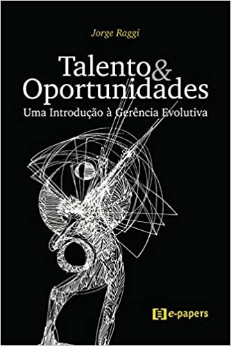 Livro PDF Talento e Oportunidades. Uma Introdução a Gerencia Evolutiva