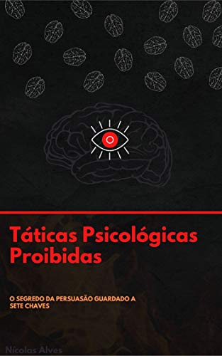Livro PDF Táticas Psicológicas Proibidas: O Segredo Da Persuasão Guardado as Sete Chaves