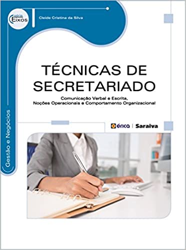 Capa do livro: Técnicas de secretariado: Comunicação verbal e escrita, noções operacionais e comportamento organizacional - Ler Online pdf