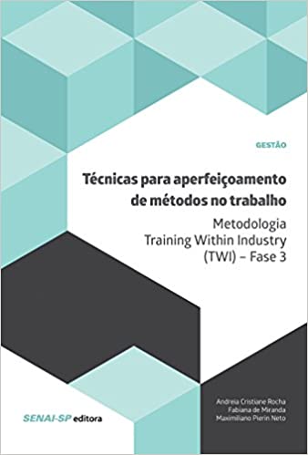 Capa do livro: Técnicas para aperfeiçoamento de métodos no trabalho: Metodologia Training Within Industry (TWI) – Fase 3 - Ler Online pdf