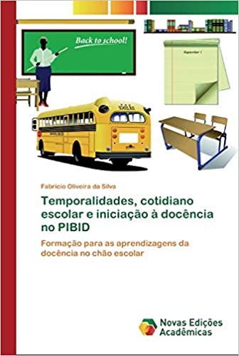 Livro PDF Temporalidades, cotidiano escolar e iniciação à docência no PIBID