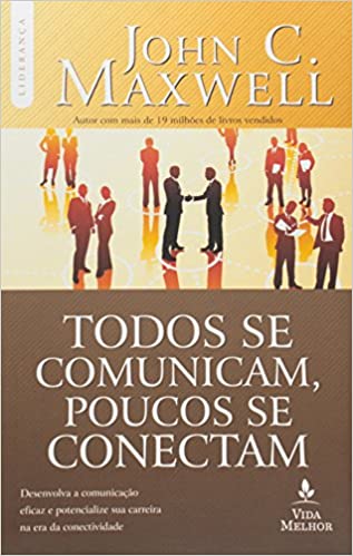 Capa do livro: Todos se comunicam, poucos se conectam: desenvolva a comunicação eficaz e potencialize sua carreira na era da conectividade - Ler Online pdf