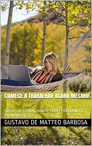 Livro PDF: TRABALHE AGORA MESMO: FREELANCER – DINHEIRO SEM SAIR DE CASA