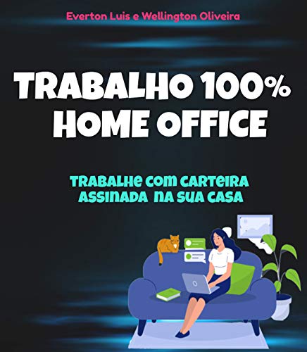 Capa do livro: Trabalho 100% Home Office: Encontrando e se candidatando a empregos nacionais e internacionais trabalhando na sua. - Ler Online pdf