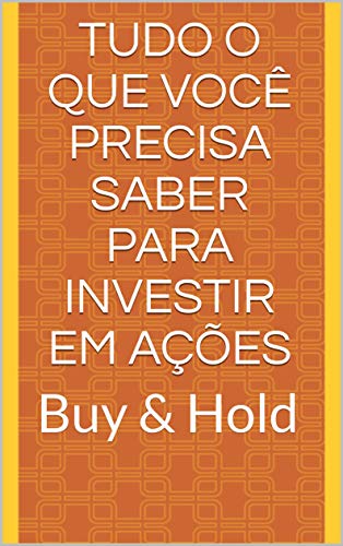 Capa do livro: Tudo o que você precisa saber para investir em ações: Buy & Hold - Ler Online pdf