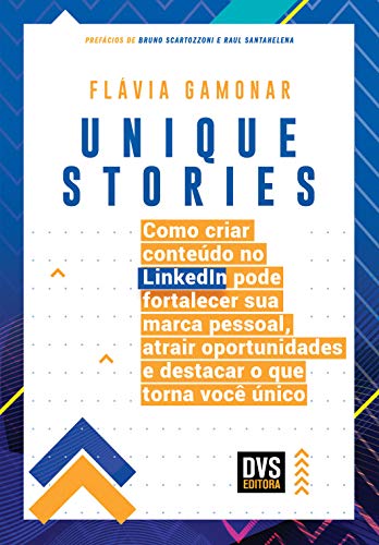 Capa do livro: Unique Stories: Como criar conteúdo no LinkedIn pode fortalecer sua marca pessoal, atrair oportunidades e destacar o que torna você único - Ler Online pdf