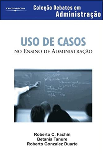 Capa do livro: Uso de Casos no Ensino da Administração. Coleção Debates em Administração - Ler Online pdf