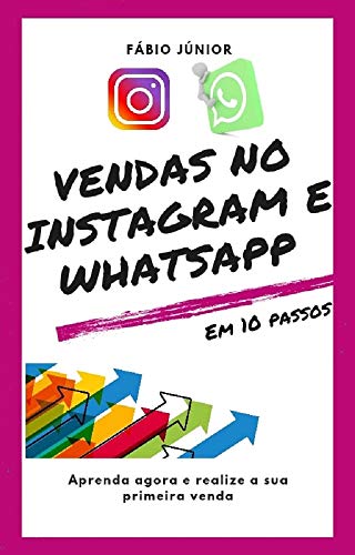 Capa do livro: Vendas no Instagram e WhatsApp – Em 10 passos: Aprenda agora e realize a sua primeira venda - Ler Online pdf