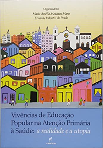 Capa do livro: Vivências de educação popular na atencão primária: a Realidade e a Utopia - Ler Online pdf