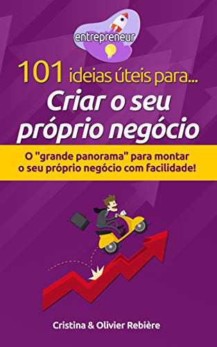 Capa do livro: 101 ideias úteis para… Criar o seu próprio negócio: O “grande panorama” para montar o seu próprio negócio com facilidade! (entrepreneur Livro 1) - Ler Online pdf