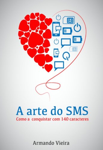 Livro PDF A Arte do SMS: como a conquistar em 140 caracteres