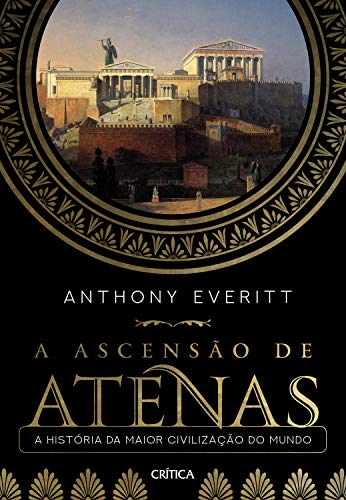 Livro PDF A ascensão de Atenas: A história da maior civilização do mundo