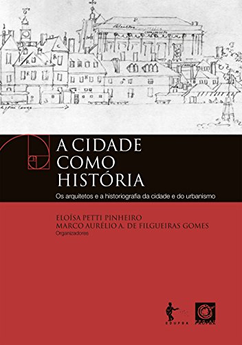 Livro PDF A cidade como história: os arquitetos e a historiografia da cidade e do urbanismo
