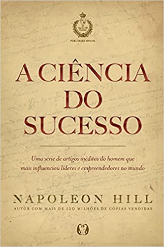 Capa do livro: A ciência do sucesso: Uma série de artigos inéditos do homem que mais influenciou líderes e empreendedores no mundo - Ler Online pdf