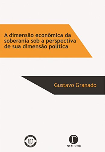 Livro PDF A dimensão econômica da soberania sob a perspectiva de sua dimensão política