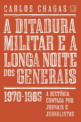 Livro PDF: A ditadura militar e a longa noite dos generais: 1970-1985