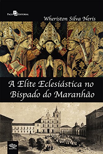 Capa do livro: A elite eclesiástica no bispado do Maranhão - Ler Online pdf