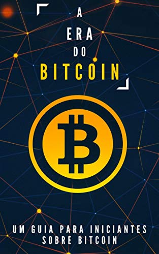 Livro PDF A era do Bitcoin: Um guia para iniciantes sobre Bitcoin