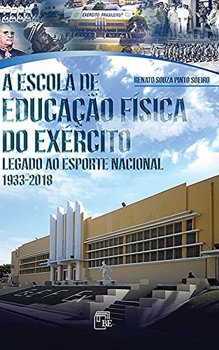 Capa do livro: A Escola de Educação Física do Exército: Legado ao Esporte Nacional (1933-2018) - Ler Online pdf