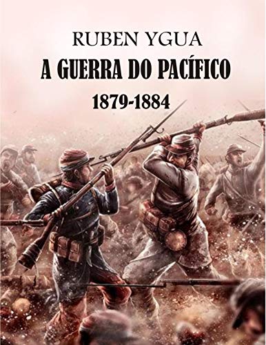 Livro PDF A GUERRA DO PACÍFICO: 1879-1884